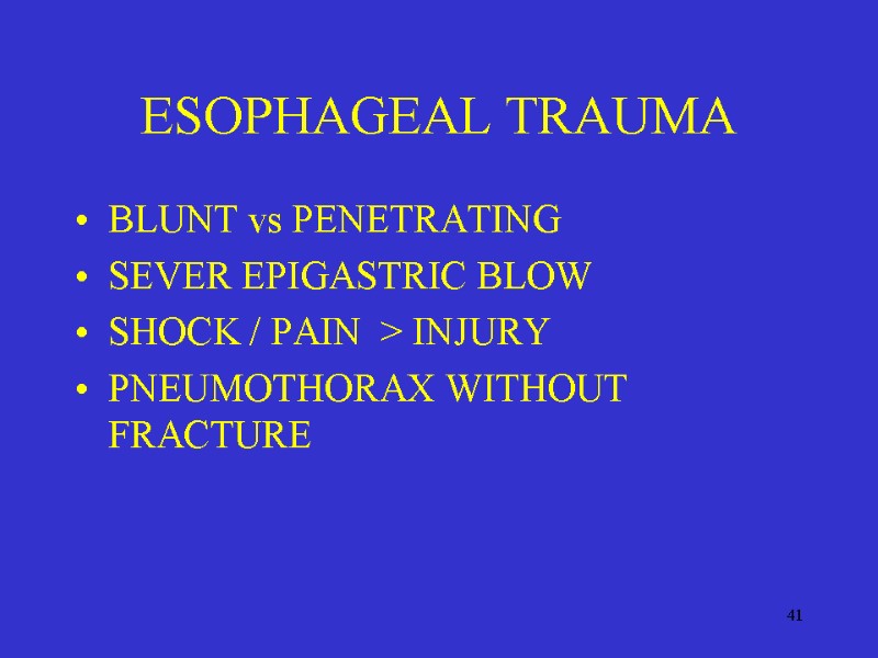 41 ESOPHAGEAL TRAUMA BLUNT vs PENETRATING SEVER EPIGASTRIC BLOW SHOCK / PAIN  >